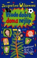 Kniha: Všude dobře, doma nejlíp (Jacqueline Wilson). BB/art, 2005 Kniha: Všude dobře, doma nejlíp (Jacqueline Wilson). BB/art, 2005