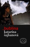 Kniha: Bublina (Katarína Šajbanová). Odeon CZ, 2009 Kniha: Bublina (Katarína Šajbanová). Odeon CZ, 2009