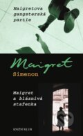 Kniha: Maigretova gangsterská partie / Maigret a bláznivá stařenka (Georges Simenon). Knižní klub, 2008 Kniha: Maigretova gangsterská partie / Maigret a bláznivá stařenka (Georges Simenon). Knižní klub, 2008