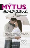 Kniha: Mýtus monogamie (Peggy Vaughanová). Knižní klub, 2009 Kniha: Mýtus monogamie (Peggy Vaughanová). Knižní klub, 2009