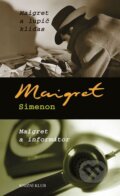 Kniha: Maigret a lupič kliďas / Maigret a informátor (Georges Simenon). Knižní klub, 2009 Kniha: Maigret a lupič kliďas / Maigret a informátor (Georges Simenon). Knižní klub, 2009