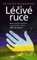 Kniha: Léčivé ruce (Felicitas Waldecková). Ikar CZ, 2010 Kniha: Léčivé ruce (Felicitas Waldecková). Ikar CZ, 2010