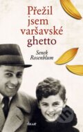 Kniha: Přežil jsem varšavské ghetto (Senek Rosenblum). Ikar CZ, 2011 Kniha: Přežil jsem varšavské ghetto (Senek Rosenblum). Ikar CZ, 2011