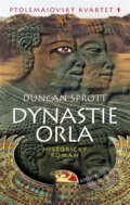 Kniha: Ptolemaiovský kvartet 1: Dynastie Orla (Duncan Sprott). Knižní klub, 2005 Kniha: Ptolemaiovský kvartet 1: Dynastie Orla (Duncan Sprott). Knižní klub, 2005