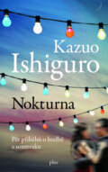 Kniha: Nokturna (Kazuo Ishiguro). Plus Kniha: Nokturna (Kazuo Ishiguro). Plus