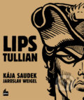 Kniha: Lips Tullian (Jaroslav Weigel a Kája Saudek). Plus, 2011 Kniha: Lips Tullian (Jaroslav Weigel a Kája Saudek). Plus, 2011