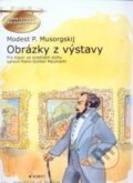 Kniha: Obrázky z výstavky (Modest P. Musorgskij). SCHOTT MUSIC PANTON s.r.o., 2010 Kniha: Obrázky z výstavky (Modest P. Musorgskij). SCHOTT MUSIC PANTON s.r.o., 2010