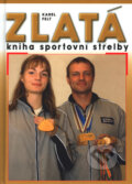 Zlatá kniha sportovní střelby - Karel Felt, Ottovo nakladateľstvo, 2003