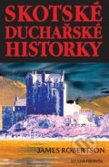 Kniha: Skotské ducharské historky (James Robertson). Mladá fronta, 2004 Kniha: Skotské ducharské historky (James Robertson). Mladá fronta, 2004