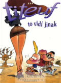 Kniha: Titeuf to vidí jinak (Mladá fronta). Mladá fronta, 2008 Kniha: Titeuf to vidí jinak (Mladá fronta). Mladá fronta, 2008