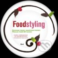Kniha: Foodstyling (Cara Hobday a Jo Denbury). Ikar CZ, 2011 Kniha: Foodstyling (Cara Hobday a Jo Denbury). Ikar CZ, 2011