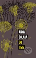 Kniha: Do tmy (Anna Bolavá). Odeon CZ, 2021 Kniha: Do tmy (Anna Bolavá). Odeon CZ, 2021
