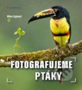 Fotografujeme ptáky - Milan Zygmunt, Grada, 2021