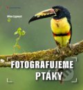 Kniha: Fotografujeme ptáky (Milan Zygmunt). Grada, 2021 Kniha: Fotografujeme ptáky (Milan Zygmunt). Grada, 2021