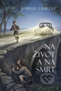 Kniha: Na život a na smrt (Isabelle Laurent). Paulínky, 2020 Kniha: Na život a na smrt (Isabelle Laurent). Paulínky, 2020