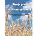 Kniha: Stroje pre rastlinnú výrobu 3 (Ján Jech). Profi Press, 2011 Kniha: Stroje pre rastlinnú výrobu 3 (Ján Jech). Profi Press, 2011