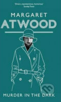 Kniha: Murder in the Dark (Margaret Atwood). Atom, Little Brown, 2010 Kniha: Murder in the Dark (Margaret Atwood). Atom, Little Brown, 2010