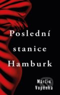 Kniha: Poslední stanice Hamburk (Martin Vopěnka). Kalibr, 2021 Kniha: Poslední stanice Hamburk (Martin Vopěnka). Kalibr, 2021