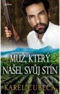 Kniha: Muž, který našel svůj stín (Karel Cubeca). Alpress, 2021 Kniha: Muž, který našel svůj stín (Karel Cubeca). Alpress, 2021