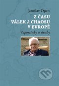 Kniha: Z času válek a chaosu v Evropě (Jaroslav Opat). Masarykův ústav AV ČR, 2014 Kniha: Z času válek a chaosu v Evropě (Jaroslav Opat). Masarykův ústav AV ČR, 2014