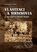 Kniha: Vlastenci a hrdinovia (Ferdinand Vrábel). PRO, 2021 Kniha: Vlastenci a hrdinovia (Ferdinand Vrábel). PRO, 2021