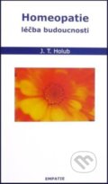 Kniha: Homeopatie - léčba budoucnosti (J. T. Holub). Empatie Kniha: Homeopatie - léčba budoucnosti (J. T. Holub). Empatie