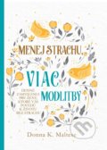Kniha: Menej strachu, viac modlitby (Donna K. Maltese). Christian Project Support, 2021 Kniha: Menej strachu, viac modlitby (Donna K. Maltese). Christian Project Support, 2021