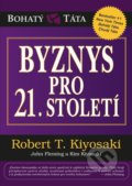 Kniha: Byznys pro 21. století (Robert T. Kiyosaki). Pragma, 2021 Kniha: Byznys pro 21. století (Robert T. Kiyosaki). Pragma, 2021