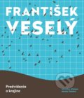Kniha: František Veselý - Predvídania o krajine (Miroslav Kleban). Východoslovenská galéria, 2019 Kniha: František Veselý - Predvídania o krajine (Miroslav Kleban). Východoslovenská galéria, 2019