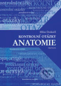 Kniha: Kontrolní otázky - anatomie (Milan Doskočil). Triton, 2000 Kniha: Kontrolní otázky - anatomie (Milan Doskočil). Triton, 2000