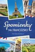 Kniha: Spomienky na Francúzsko (Ivan Balažovjech). Perfekt, 2021 Kniha: Spomienky na Francúzsko (Ivan Balažovjech). Perfekt, 2021
