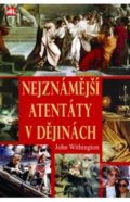 Kniha: Nejznámější atentáty v dějinách (John Withington). Alpress, 2021 Kniha: Nejznámější atentáty v dějinách (John Withington). Alpress, 2021