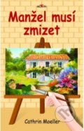 Kniha: Manžel musí zmizet (Cathrin Moeller). Alpress, 2021 Kniha: Manžel musí zmizet (Cathrin Moeller). Alpress, 2021