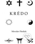 Kniha: Krédo (Miroslav Pindiak). Tribun EU, 2015 Kniha: Krédo (Miroslav Pindiak). Tribun EU, 2015