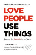 Kniha: Love People, Use Things (Joshua Fields Millburn a Ryan Nicodemus). Celadon Books, 2021 Kniha: Love People, Use Things (Joshua Fields Millburn a Ryan Nicodemus). Celadon Books, 2021