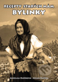 Kniha: Recepty starých mám - Bylinky (Anzelma Hlôšková a Milan Hlôška), 2021 Kniha: Recepty starých mám - Bylinky (Anzelma Hlôšková a Milan Hlôška), 2021