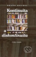 Kniha: Kontinuita a diskontinuita (Braňo Hochel). Slovenské literárne centrum, 2011 Kniha: Kontinuita a diskontinuita (Braňo Hochel). Slovenské literárne centrum, 2011