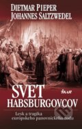 Kniha: Svet habsburgovcov (Dietmar Pieper a Johannes Saltzwedel), 2011 Kniha: Svet habsburgovcov (Dietmar Pieper a Johannes Saltzwedel), 2011
