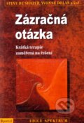 Kniha: Zázračná otázka (Steve de Shazer a Yvonne Dolan). Portál, 2011 Kniha: Zázračná otázka (Steve de Shazer a Yvonne Dolan). Portál, 2011
