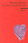 Kniha: Va dove ti porta il cuore (Susanna Tamaro). Reclam, 2008 Kniha: Va dove ti porta il cuore (Susanna Tamaro). Reclam, 2008