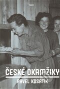 Kniha: České okamžiky (Pavel Kosatík). Torst, 2011 Kniha: České okamžiky (Pavel Kosatík). Torst, 2011
