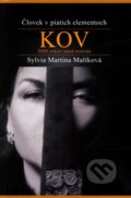 Kniha: Človek v piatich elementoch: Kov (Sylvia Martina Malíková). Astrologická poradna, 2011 Kniha: Človek v piatich elementoch: Kov (Sylvia Martina Malíková). Astrologická poradna, 2011