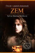 Kniha: Človek v piatich elementoch: Zem (Sylvia Martina Malíková). Astrologická poradna, 2011 Kniha: Človek v piatich elementoch: Zem (Sylvia Martina Malíková). Astrologická poradna, 2011