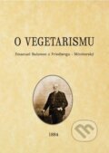 Kniha: O vegetarismu (Emanuel Salomon z Friedbergu – Mírohorský). IZV, o. s., 2011 Kniha: O vegetarismu (Emanuel Salomon z Friedbergu – Mírohorský). IZV, o. s., 2011