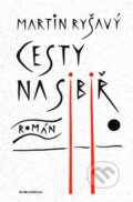 Kniha: Cesty na Sibiř (Martin Ryšavý). Revolver Revue, 2011 Kniha: Cesty na Sibiř (Martin Ryšavý). Revolver Revue, 2011