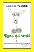 Kniha: Koza na trati (Ludvík Vaculík). Pavel Ševčík - VEDUTA, 2011 Kniha: Koza na trati (Ludvík Vaculík). Pavel Ševčík - VEDUTA, 2011