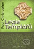 Kniha: Legie Templářů (Paul Christopher). Plejáda, 2011 Kniha: Legie Templářů (Paul Christopher). Plejáda, 2011