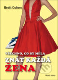 Kniha: Všechno, co by měla znát každá žena (Brett Cohen). Mladá fronta, 2011 Kniha: Všechno, co by měla znát každá žena (Brett Cohen). Mladá fronta, 2011