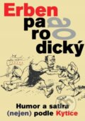 Kniha: Erben parodický (Josef Schwarz a Radim Kopáč). Paseka, 2011 Kniha: Erben parodický (Josef Schwarz a Radim Kopáč). Paseka, 2011