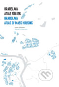 Bratislava: atlas sídlisk 1950 - 1995 - Henrieta Moravčíková, Slovart, 2012